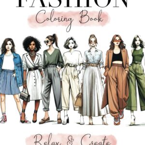 Fashion Coloring Book for Teens and Adults: From Easy to Advanced Illustrations, 50+ Modern and Vintage Stylish Designs for Girls, Including Dresses, Perfect for Relaxation and Anxiety Relief.